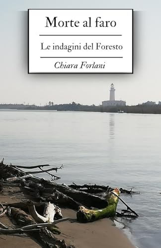 Morte al faro: Le indagini del Foresto (Indagini serie e scherzose tra passato e presente) von Independently published