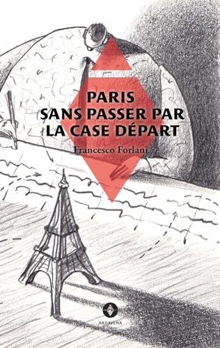 Paris sans passer par la case départ von Ardavena