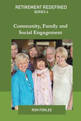 Retirement Redefined Series 4: Community, Family, and Social Engagement. von Independently published