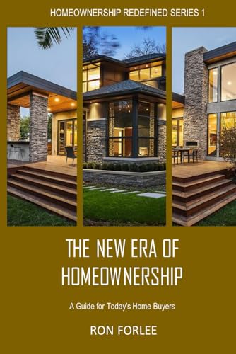 THE NEW ERA IN HOMEOWNERSHIP: A Guide for Today's Home Buyers (HOMEOWNERSHIP REDEFINED) von Independently published