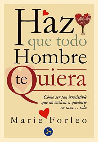 Haz que todo hombre te quiera: Cómo ser tan irresistible que no vuelvas a quedarte en casa... sola (Autoayuda) von Neo Person
