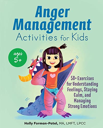 Anger Management Activities for Kids: 50+ Exercises for Understanding Feelings, Staying Calm, and Managing Strong Emotions von Rockridge Press