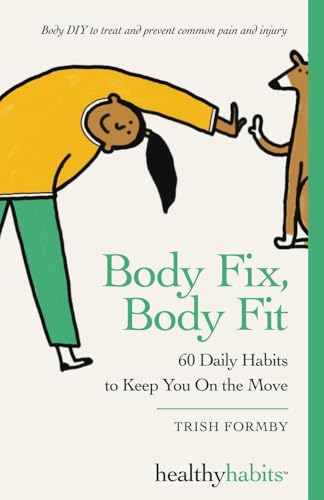 Body Fix, Body Fit: 60 Daily Habits To Keep You On The Move (Healthy Habits, Band 2) von Badger Books