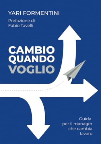 Cambio quando voglio: Guida per il manager che cambia lavoro von StreetLib