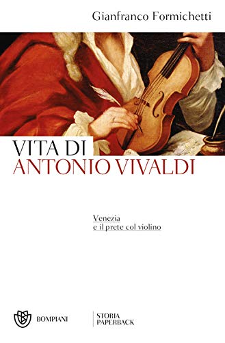 Vita di Antonio Vivaldi: Venezia e il prete col violino (Storia Paperback) von Bompiani