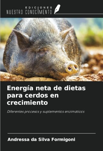 Energía neta de dietas para cerdos en crecimiento: Diferentes procesos y suplementos enzimáticos Energía neta de dietas para cerdos en crecimiento: Diferentes procesos y suplementos enzimáticos