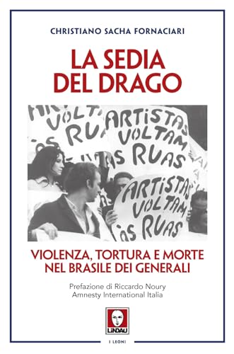 La sedia del drago. Violenza, tortura e morte nel Brasile dei generali (I leoni) von Lindau