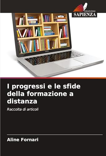I progressi e le sfide della formazione a distanza: Raccolta di articoli von Edizioni Sapienza