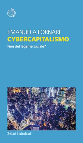 Cybercapitalismo. Fine del legame sociale? (Temi) von Bollati Boringhieri