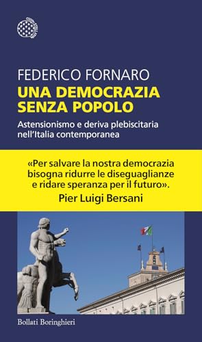 Una democrazia senza popolo. Astensionismo e deriva plebiscitaria nell'Italia contemporanea (Temi) von Bollati Boringhieri