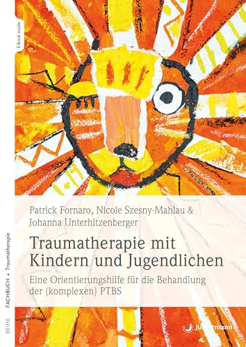 Traumatherapie mit Kindern und Jugendlichen: Eine Orientierungshilfe für die Behandlung der (komplexen) PTBS von Junfermann Verlag