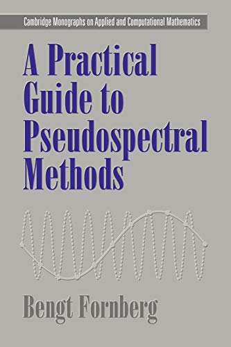 A Practical Guide to Pseudospectral Methods (Cambridge Monographs on Applied and Computational Mathematics) von Cambridge University Press