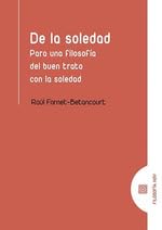 De la soledad: Para una filosofía del buen trato con la soledad
