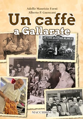 Un caffè a Gallarate. Dal Risorgimento al boom economico Un caffè a Gallarate. Dal Risorgimento al boom economico von Macchione Editore