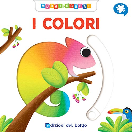 I colori. Muovi e scopri. Ediz. a colori (Cose da bambini)