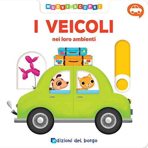Primary picture books - Italian: I veicoli. Muovi e scopri. Ediz. a colori (Cose da bambini) Primary picture books - Italian: I veicoli. Muovi e scopri. Ediz. a colori (Cose da bambini)