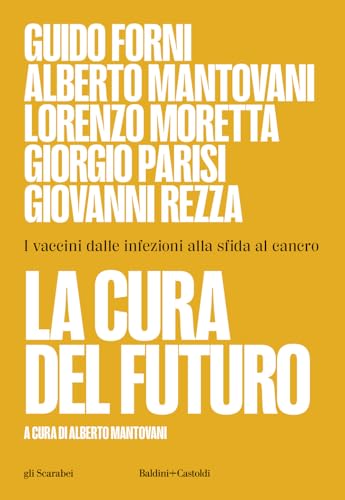 La cura del futuro. I vaccini dalle infezioni alla sfida al cancro (Gli scarabei) von GOODMI
