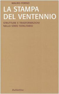 La stampa del Ventennio. Strutture e trasformazioni nello stato totalitario von Rubbettino