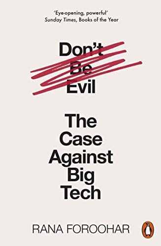 Don't Be Evil: The Case Against Big Tech