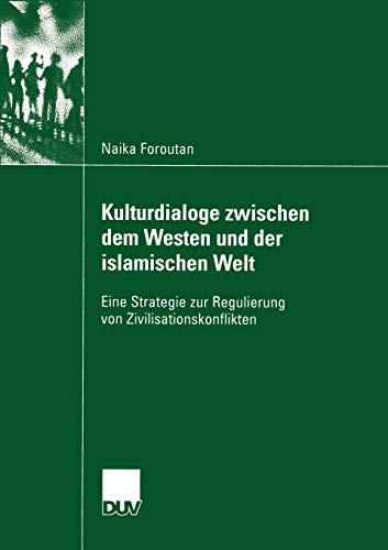 Kulturdialoge Zwischen dem Westen und der Islamischen Welt: Eine Strategie zur Regulierung von Zivilisationskonflikten