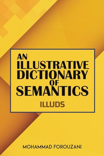 An Illustrative Dictionary of Semantics von Austin Macauley