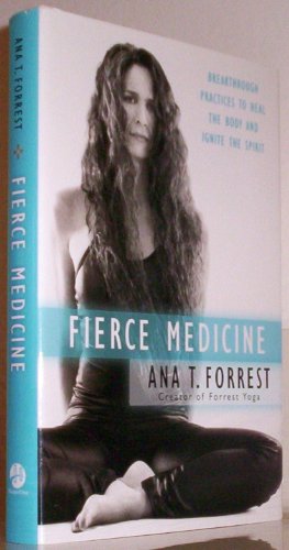 Fierce Medicine: Breakthrough Practices to Heal the Body and Ignite the Spirit