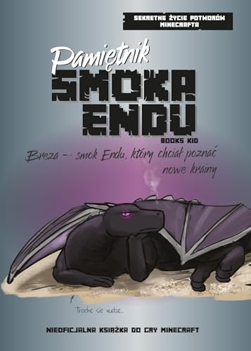 Pamiętnik Smoka Endu. Breza - Smok Endu, który chciał poznać nowe krainy (Sekretne życie potworów Minecrafta) von Nowa Baśń