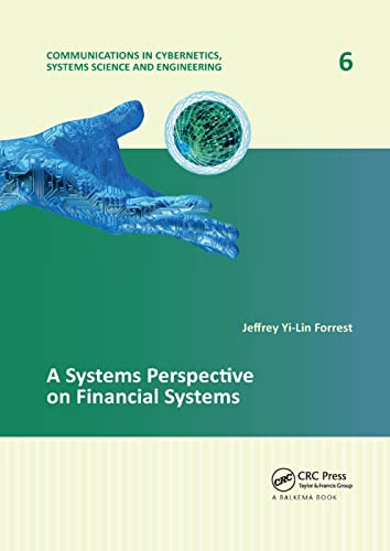 A Systems Perspective on Financial Systems (Communications in Cybernetics, Systems Science and Engineering, 6, Band 6) von CRC Press