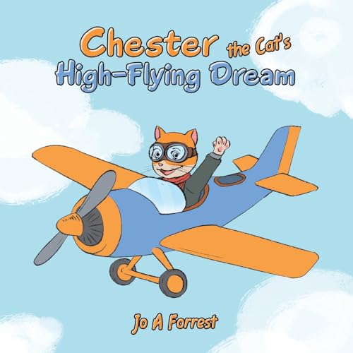 Chester the Cat's High-Flying Dream von AuthorHouse