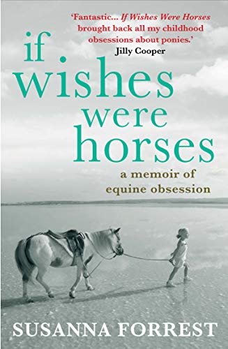 If Wishes Were Horses: A Memoir of Equine Obsession von Atlantic Books