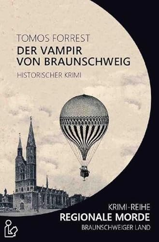 DER VAMPIR VON BRAUNSCHWEIG - REGIONALE MORDE: Krimi-Reihe