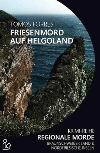 FRIESENMORD AUF HELGOLAND - REGIONALE MORDE: Krimi-Reihe