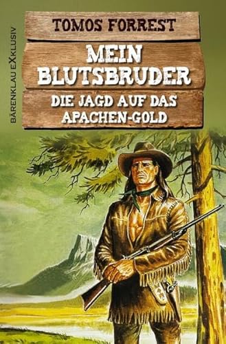 Mein Blutsbruder: Die Jagd auf das Apachen-Gold