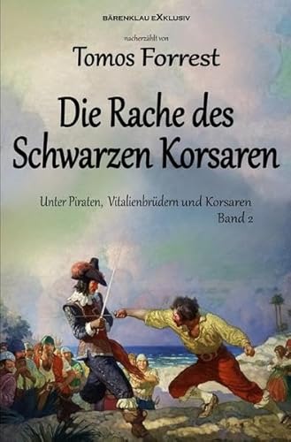 Unter Piraten, Vitalienbrüder und Korsaren Band 2: Die Rache des Schwarzen Korsaren Unter Piraten, Vitalienbrüder und Korsaren Band 2: Die Rache des Schwarzen Korsaren