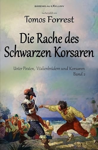 Unter Piraten, Vitalienbrüder und Korsaren Band 2: Die Rache des Schwarzen Korsaren Unter Piraten, Vitalienbrüder und Korsaren Band 2: Die Rache des Schwarzen Korsaren