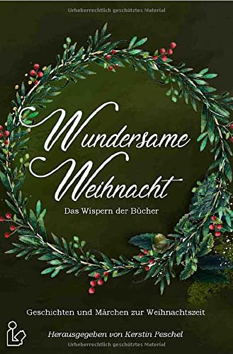 WUNDERSAME WEIHNACHT - DAS WISPERN DER BÜCHER: Geschichten und Märchen zur Weihnachtszeit