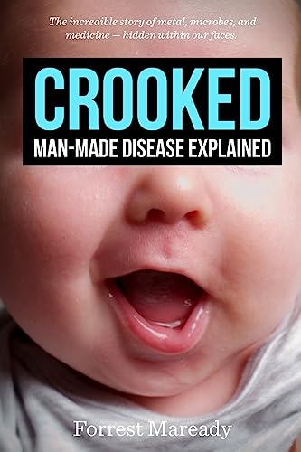 Crooked: Man-Made Disease Explained: The incredible story of metal, microbes, and medicine - hidden within our faces. von CREATESPACE