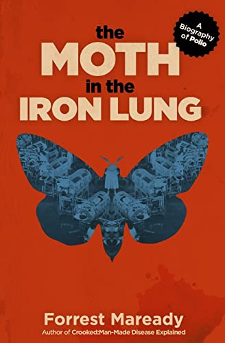 The Moth in the Iron Lung: A Biography of Polio von Createspace Independent Publishing Platform