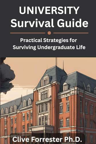 University Survival Guide: Practical Strategies for Surviving Undergraduate Life von Independently published