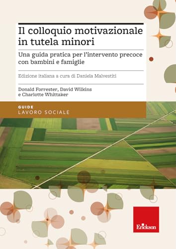 Il colloquio motivazionale in tutela minori. Una guida pratica per l'intervento precoce con bambini e famiglie (Guide. Lavoro sociale) von Erickson