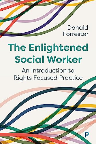 The Enlightened Social Worker: An Introduction to Rights-Focused Practice von Policy Press
