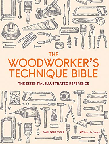 The Woodworker’s Technique Bible: The Essential Illustrated Reference