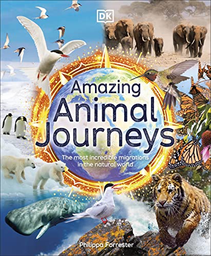 Amazing Animal Journeys: The Most Incredible Migrations in the Natural World (DK Amazing Earth) von DK