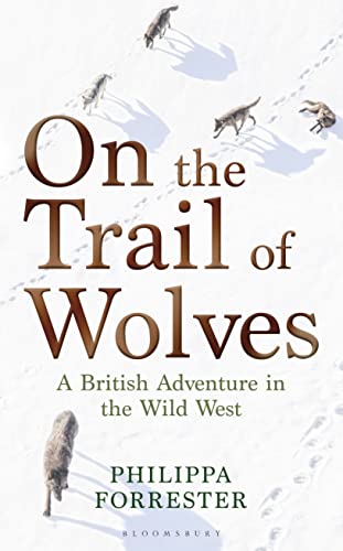 On the Trail of Wolves: A British Adventure in the Wild West von Bloomsbury