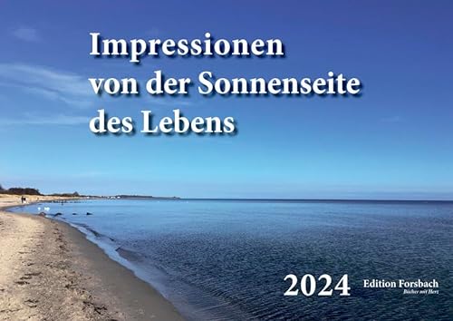 Impressionen von der Sonnenseite des Lebens: Fotokalender 2024 von Edition Forsbach