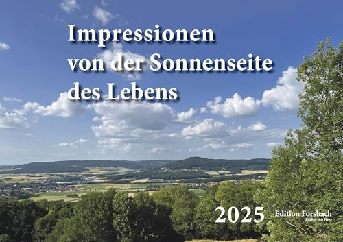 Impressionen von der Sonnenseite des Lebens: Fotokalender 2025 Impressionen von der Sonnenseite des Lebens: Fotokalender 2025 von Edition Forsbach