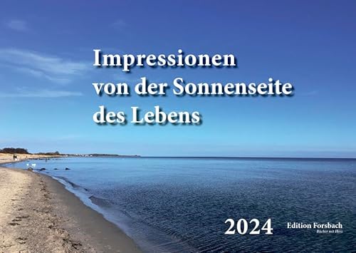 Impressionen von der Sonnenseite des Lebens: Tischkalender 2024 von Edition Forsbach