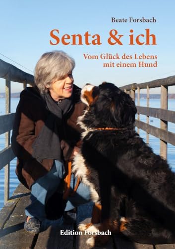 Senta & ich: Vom Glück des Lebens mit einem Hund (Hundebücher mit Herz)