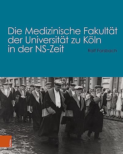 Die Medizinische Fakultät der Universität zu Köln in der NS-Zeit von Böhlau Köln