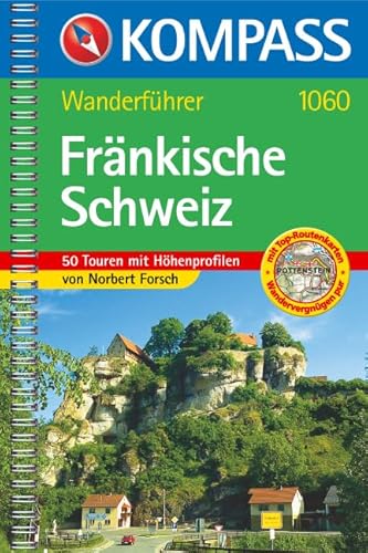 Fränkische Schweiz: Wanderführer mit 50 Touren mit Höhenprofilen und Top-Routenkarten (KOMPASS Wanderführer, Band 1060)